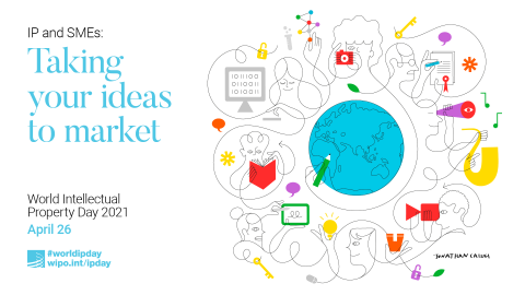 World Intellectual Property Day, IP & SMEs – Taking your ideas to market: